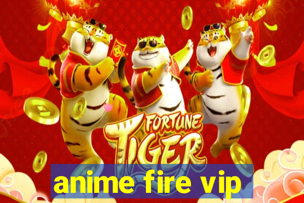 anime fire vip